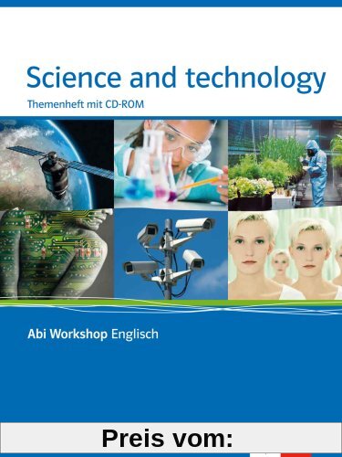 Abi Workshop. Science and Technology. Klasse 11/12 (G8); KLasse 12/13 (G9). Themenheft mit CD-ROM